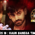 Bigg Boos 18 : Kaun Banega Time God ?